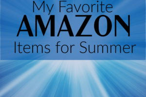 My Favorite Amazon Items for Summer